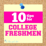 My Top 10 Tips for College Freshmen
